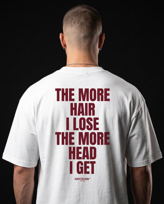 THE MORE HAIR I LOSE THE MORE HEAD I GET