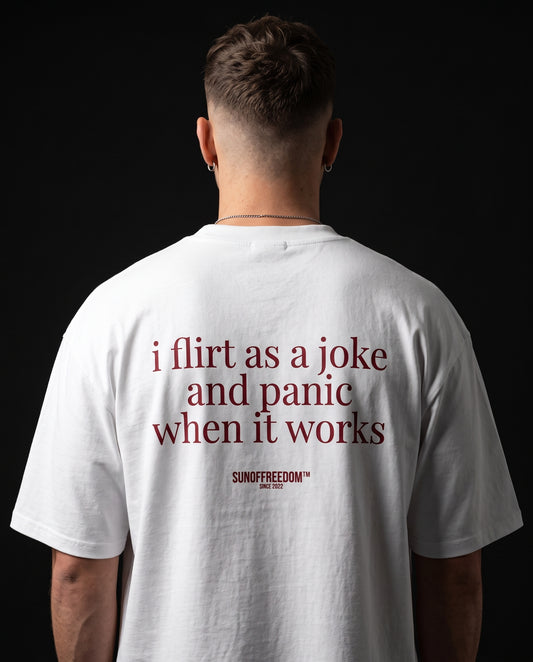 I FLIRT AS A JOKE AND PANIC WHEN IT WORKS